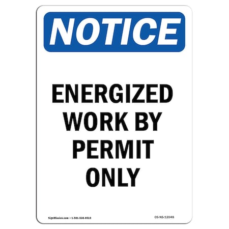 Signmission OSHA Notice Sign, 14" Height, Rigid Plastic, Energized Work By Permit Only Sign, Portrait OS-NS-P-1014-V-12048
